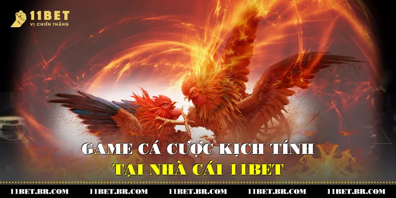 Game cá cược kịch tính tại nhà cái 11BET