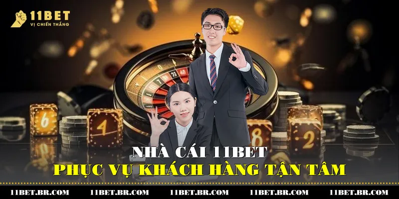 Nhà cái 11BET - Phục vụ khách hàng tận tâm