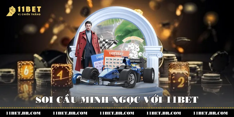 Soi cầu minh ngọc với 11BET